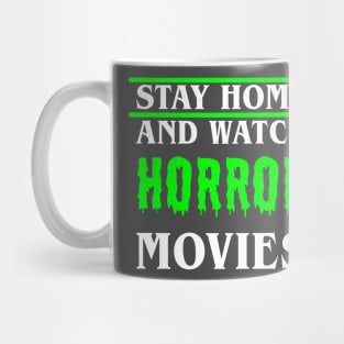Stay Home and Watch Horror Movies Mug
